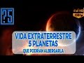 Vida Extraterrestre: 5 Planetas Extrasolares reales que podrían albergarla [Enigmacinco]