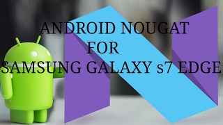 How To Get Android 70nougat On Samsung Galaxy S7 Edge  100 Working Ryan Rolston