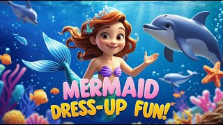 Mermaid in the Sea – Costume Dress Up! 🧜‍♀️ Fun Mermaid Adventure & Kids Songs