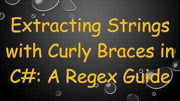 Extracting Strings with Curly Braces in C#: A Regex Guide