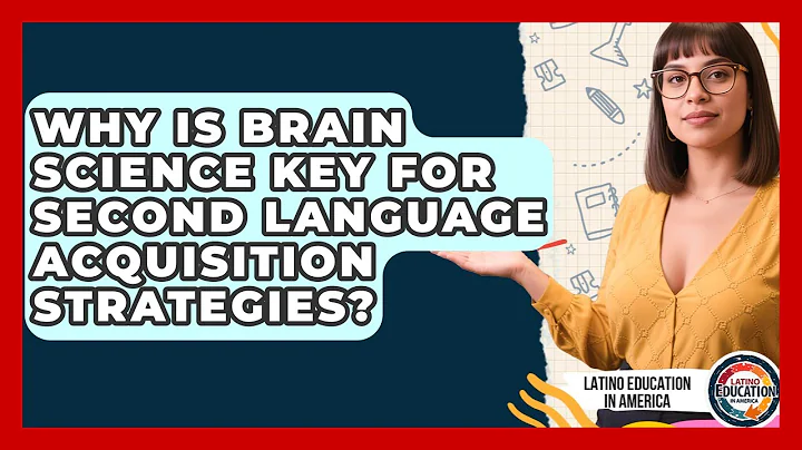Why Is Brain Science Key For Second Language Acquisition Strategies? - Latino Education in America