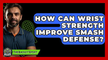 How Can Wrist Strength Improve Smash Defense? - The Racket Xpert
