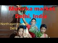 Exploring northeast market in delhimunirka market