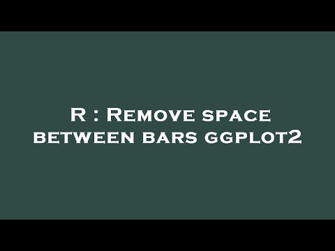 R : Remove space between bars ggplot2