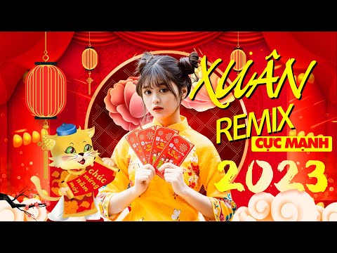 🔴TRỰC TIẾP Nhạc Xuân 2023 Remix Hay Nhất Việt Nam Cực Mạnh - NHẠC XUÂN 2023 REMIX -LK Nhạc Tết Remix