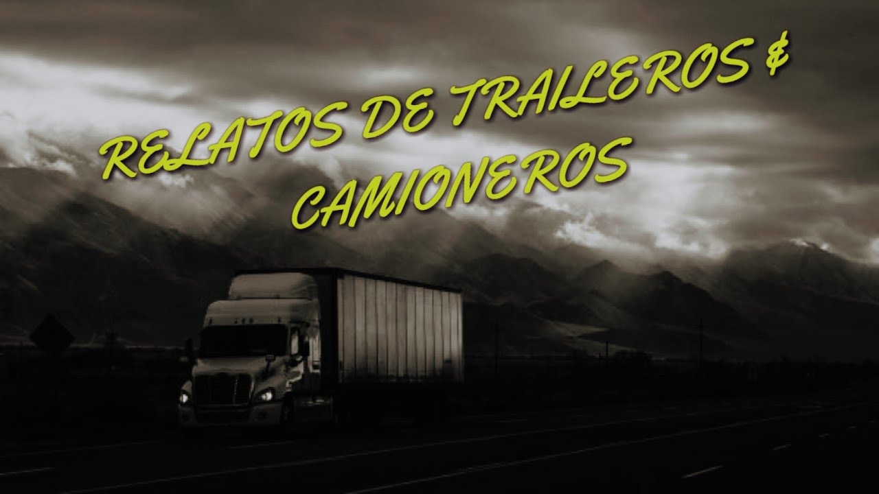 RELATOS DE TRAILEROS Y CAMIONEROS ABRIL 2021 YouTube