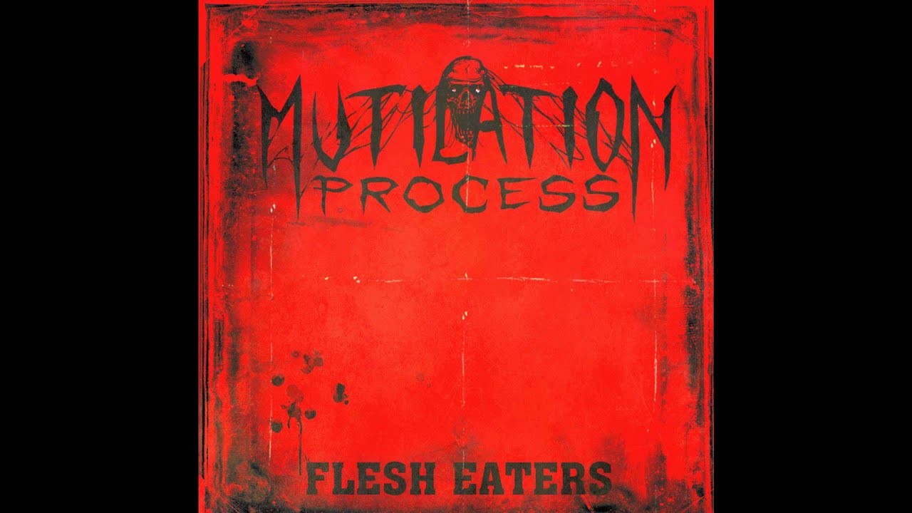 Mutilation Process - Fleash Eaters (Mutilation Process - Fleash Eaters)