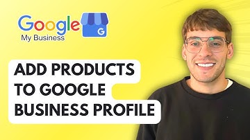 How to Add Products to Your Google Business Profile [2025 Guide]