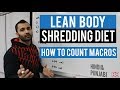 LEAN BODY Shredding DIET - MACROS EXPLAINED! (Hindi / Punjabi)