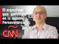 Miguel San Martín, el argentino que participó en la misión Perseverance