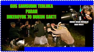 GUS SAMSUDIN TERLUKA PARAH, DIKROYOK 70 DUKUN SAKTI