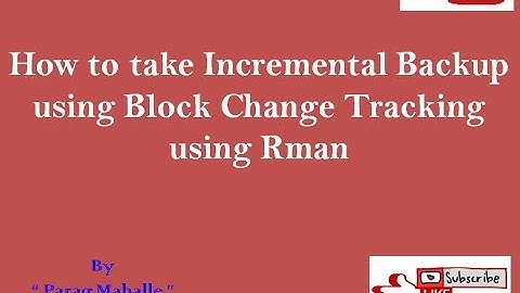 How to perform Incremental Backup using Block change tracking  /* step by step /*