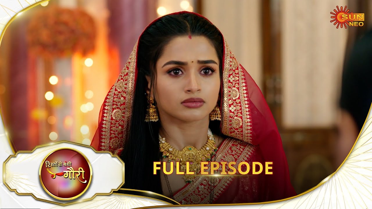 Rishto Se Bandhi Gauri - Full Episode | Ep No - 40 | 18 Apr 2025 | Sun neo serial
