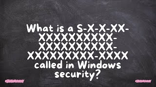 What Is A Sxxxxxxxxxxxxxxxxxxxxxxxxxxxxxxxxxxxxx Called In Windows Security