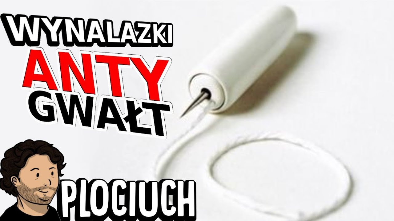 Wynalazki Urządzenia i Gadżety przeciw / anty Gwałt - Plociuch #478 komentator bola