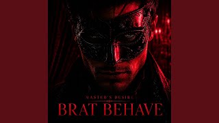 Brat, behave