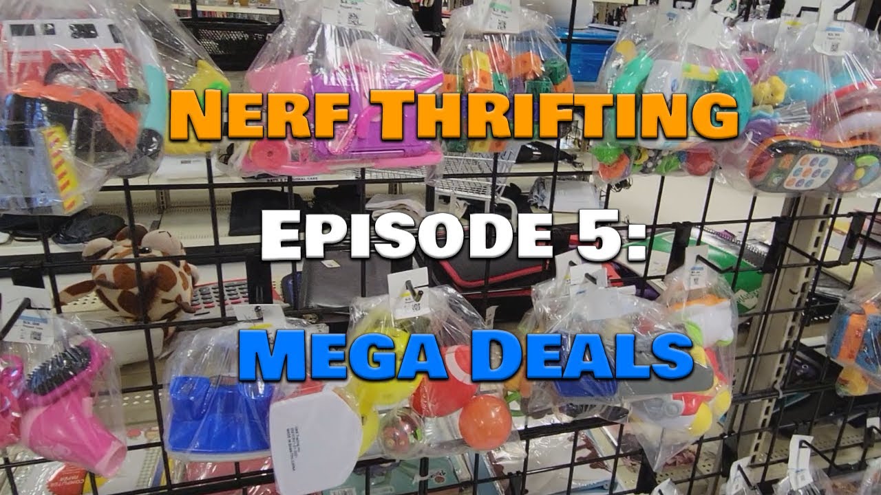 Nerf Thrifting: Episode 5 - Mega Deals
