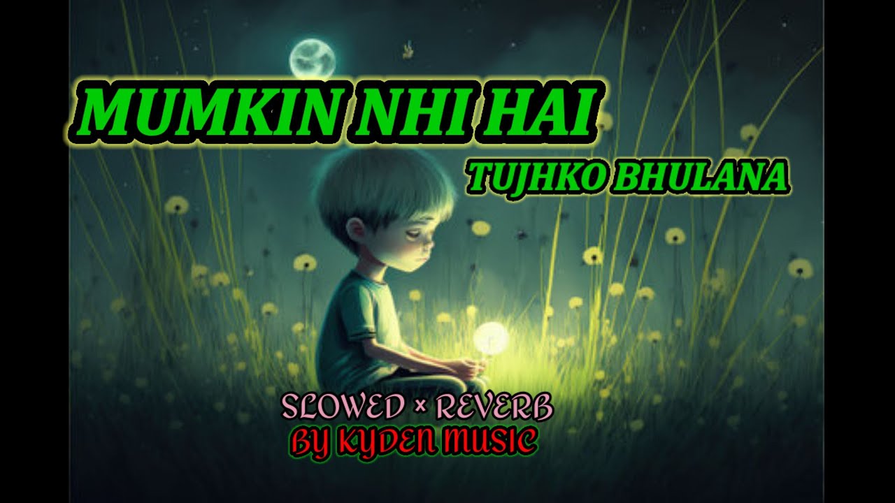 MUMKIN NHI HAI TUJHKO BHULANA (SLOWED×REVERB) LOFI SONG #trending #lofi beat #lofi #lofi song MUMKIN NHI HAI TUJHKO BHULANA (SLOWED×REVERB) LOFI SONG #trending #lofi beat #lofi #lofi song
