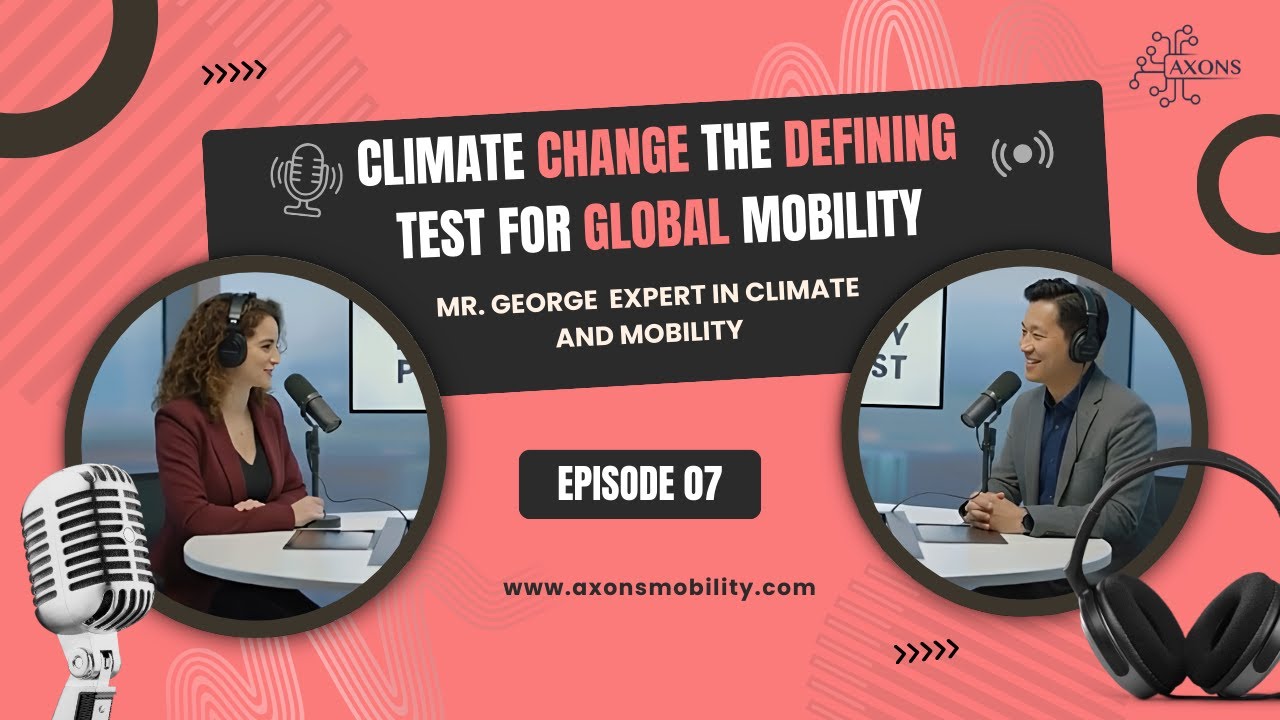 Climate Change The Defining Test For Global Mobility Ft. George | Axons Mobility Podcast