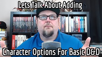 Lets Talk About Adding Character Options For Basic Dungeons & Dragons (BECMI)