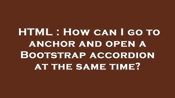 HTML : How can I go to anchor and open a Bootstrap accordion at the same time?