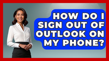 How Do I Sign Out Of Outlook On My Phone? - TheEmailToolbox.com