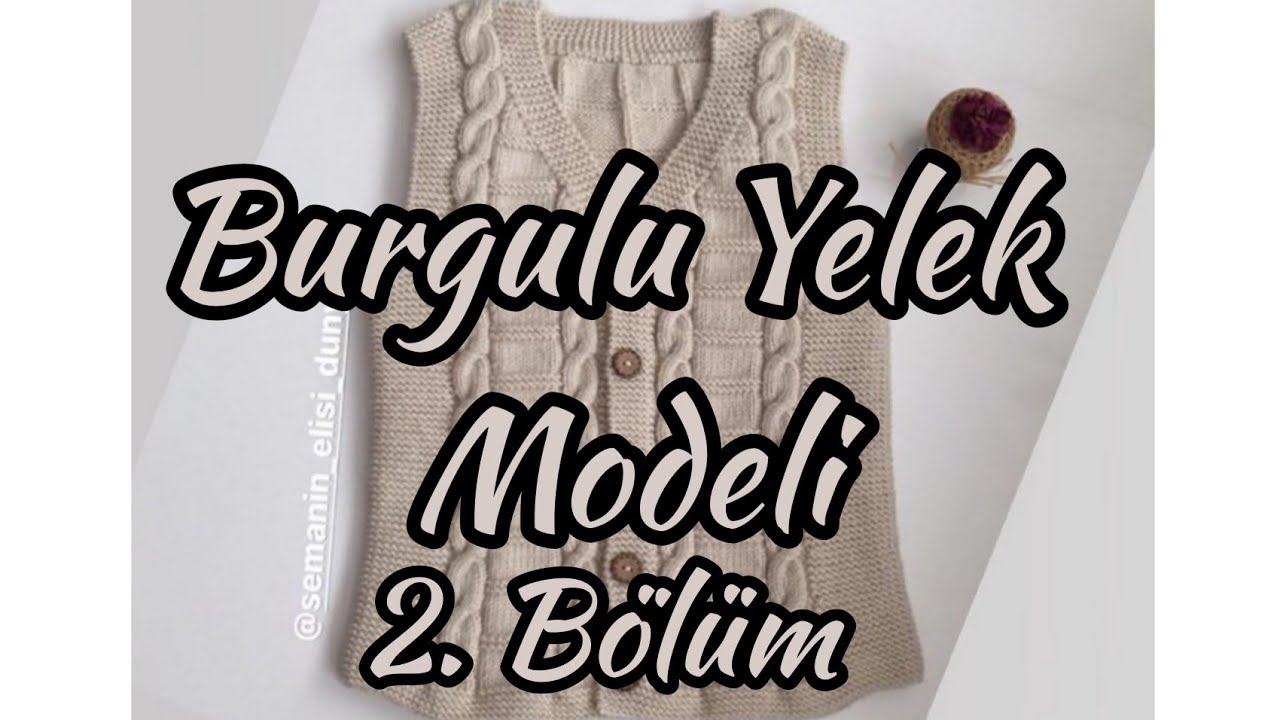 Burgulu Yelek Modeli  4-5 Yaş Erkek Çocuklar için  (2.Bölum) #model#örgü#yelek#hırka#knitting