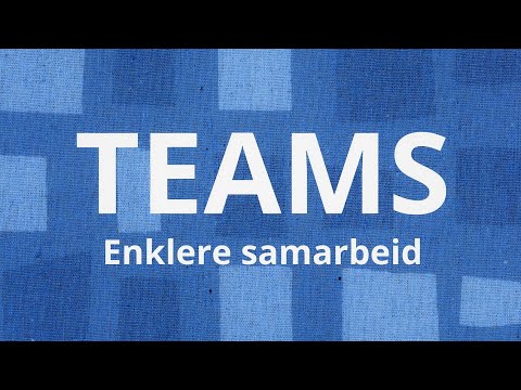 Teams - Enklere samarbeid