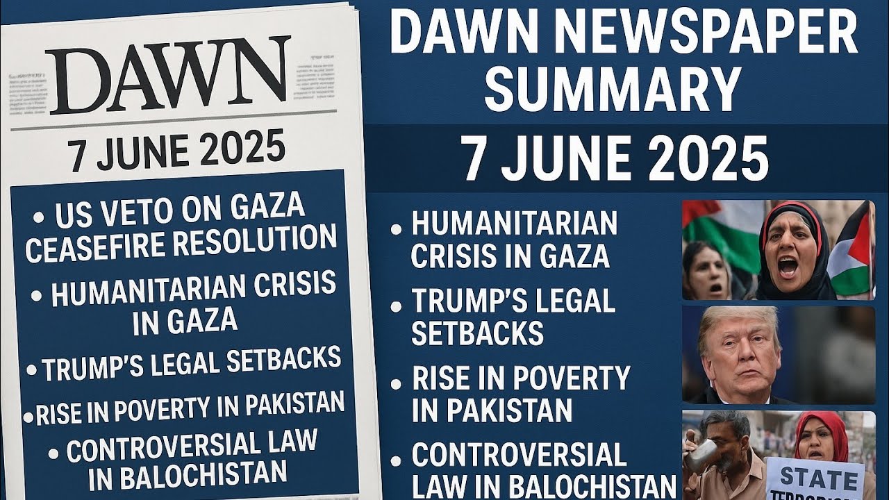 Dawn Newspaper 7 June 2025 Summary |Gaza War,Trump Legal Defeat,Pakistan Poverty,Balochistan Law