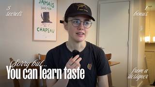 5 Secrets to Developing Good Taste (Stop Relying on Trends)