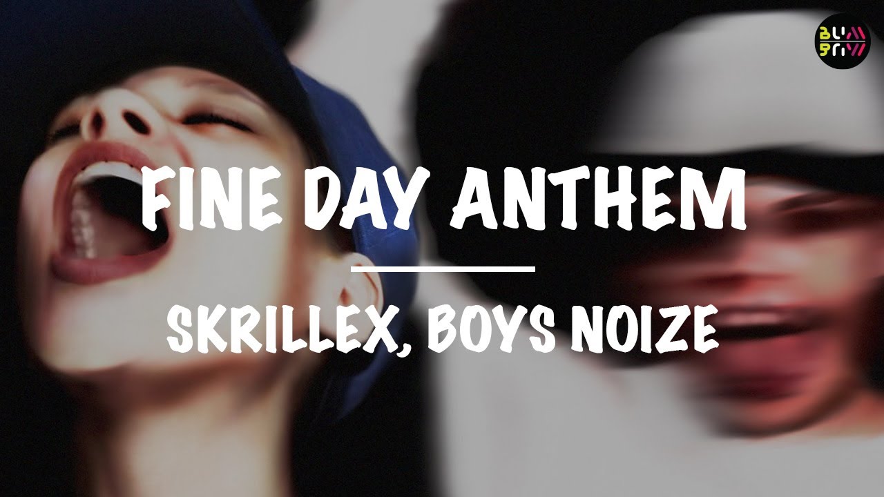 Skrillex, Boys Noize || Fine Day Anthem (Lyrics) - YouTube