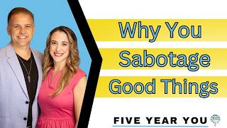 Why You Sabotage Good Things