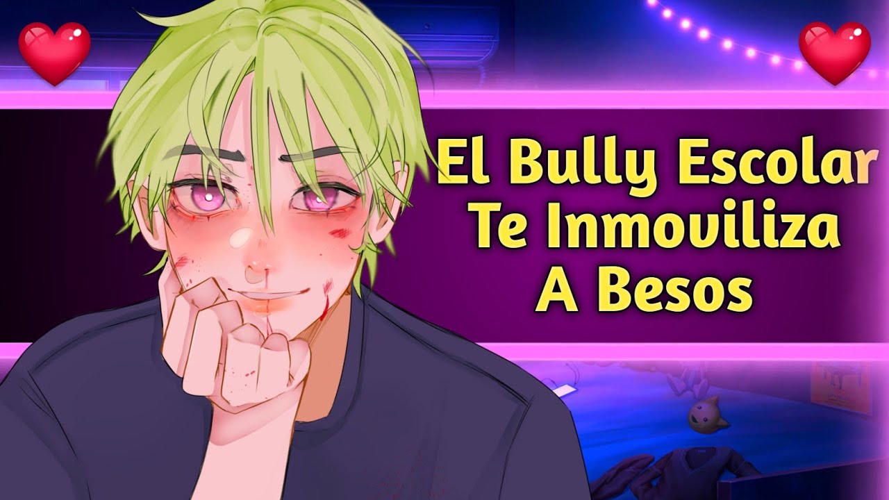 ASMR Bully Escolar Te Inmoviliza A Besos- Roleplay Español.