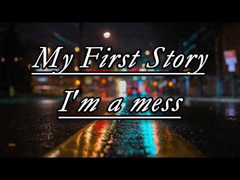 MY FIRST STORY｜陷入一團混亂的我 - I'm a mess｜中日歌詞