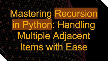Mastering Recursion in Python: Handling Multiple Adjacent Items with Ease