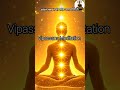Vipassana Meditation #motivation #mindfullnesspractice #ytshorts #shortsfeed #shorts