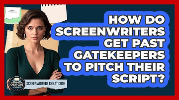 How Do Screenwriters Get Past Gatekeepers To Pitch Their Script? - Screenwriter