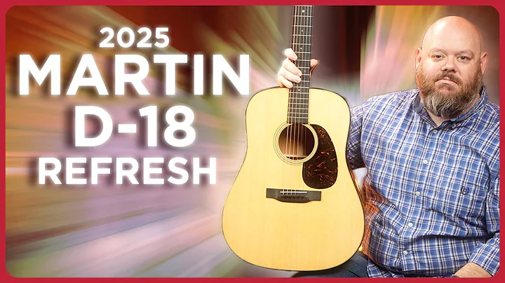 How Can Martin Improve the D-18? Standard Series Guitars 2025 Refresh