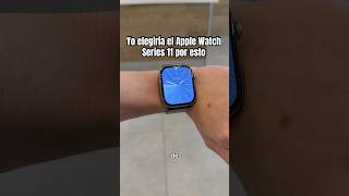 Por esta razón yo elegiría el Apple Watch Series 11 por encima del resto #applewatch #apple #review
