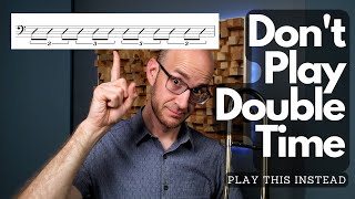 Don't Play Double Time...Play This