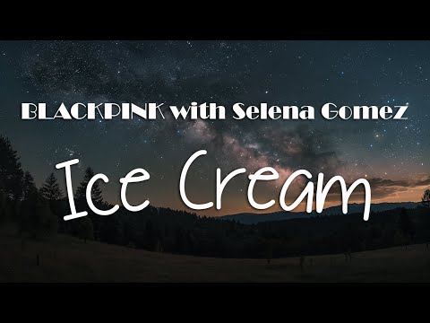 BLACKPINK - 'Ice Cream with Selena Gomez' (Lyrics)