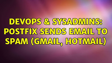 DevOps & SysAdmins: Postfix sends email to spam (gmail, hotmail) (2 Solutions!!)