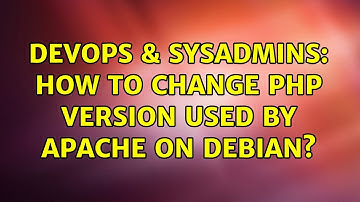 DevOps & SysAdmins: How to change php version used by apache on debian?