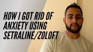 How I Got Rid of Anxiety Using Sertraline/Zoloft