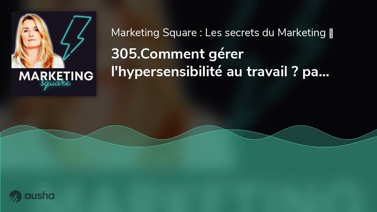 305.Comment gérer l'hypersensibilité au travail ? par Sophie Clergue