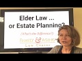 Elder Law or Estate Planning? (What's The Difference?)