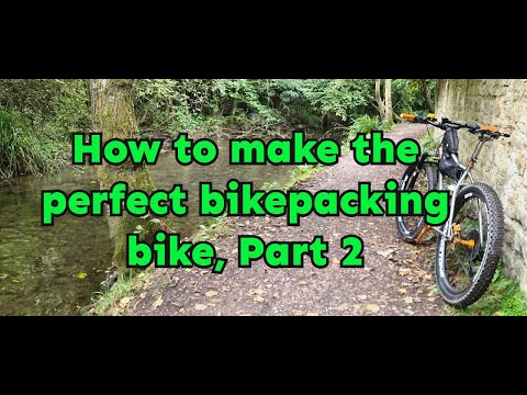 How to make the perfect Bikepacking bike. Part 2