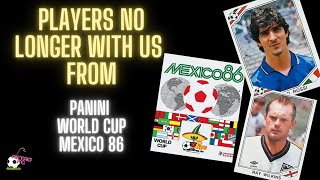 Players no longer with us - from Panini World Cup Mexico 1986
