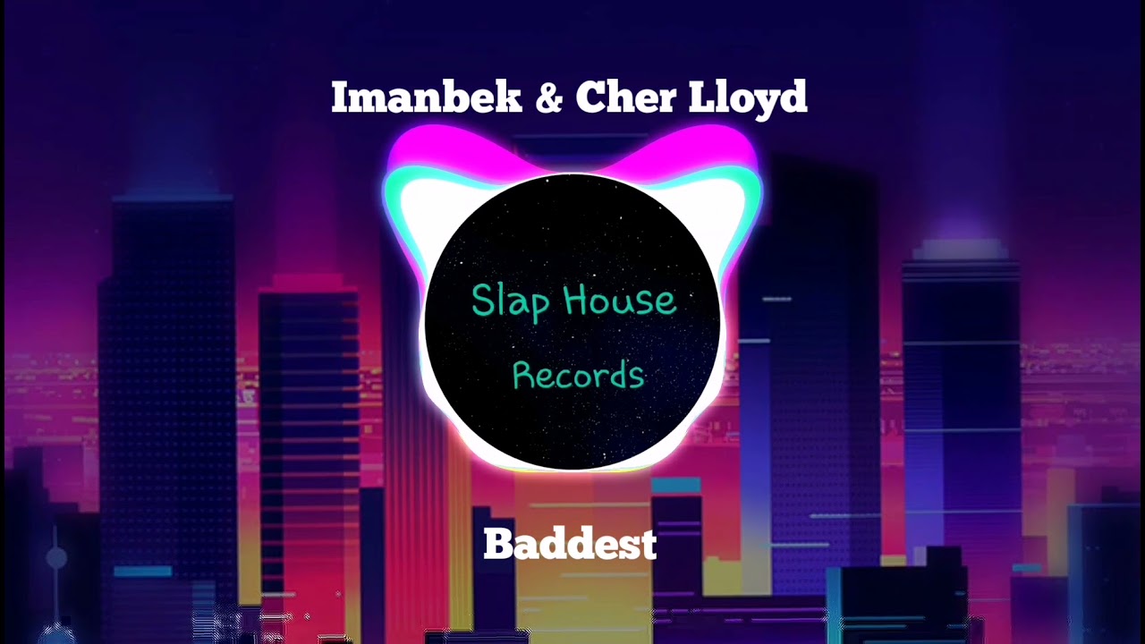 Imanbek & Cher Lloyd - Baddest