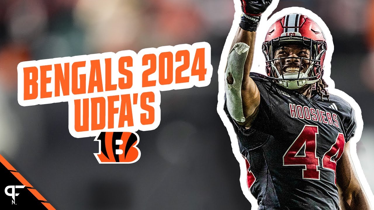 Bengals 2024 UDFAs With PFN Draft Analyst Ian Cummings